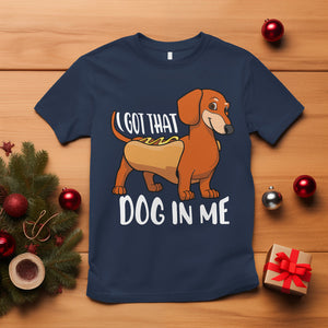 Funny Dachshund T Shirt I Got That Dog In Me Wiener Sausage Hotdog Meme TS02 Navy Printyourwear