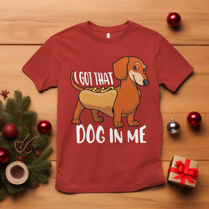 Funny Dachshund T Shirt I Got That Dog In Me Wiener Sausage Hotdog Meme TS02 Red Printyourwear