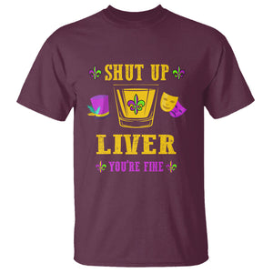 Funny Mardi Gras T Shirt Shut Up Liver You're Fine Drinking Lover TS02 Maroon Printyourwear