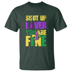 Funny Mardi Gras T Shirt Shut Up Liver You're Fine Drinking Lover TS02 Dark Forest Green Printyourwear
