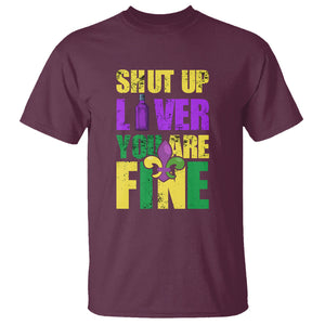 Funny Mardi Gras T Shirt Shut Up Liver You're Fine Drinking Lover TS02 Maroon Printyourwear