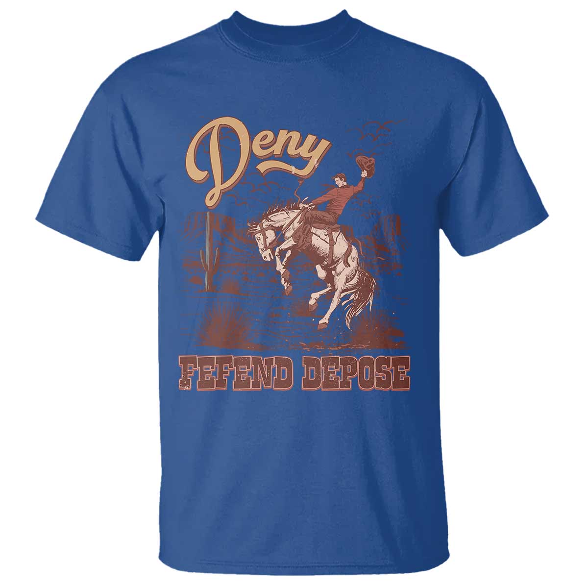 Western Cowboy T Shirt Deny Defend Depose TS02 Royal Blue Print Your Wear