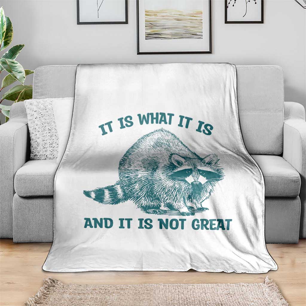 Funny Raccoon Meme It Is What It Is Throw Blanket And It Is Not Great Mental Health Support TS02 Print Your Wear