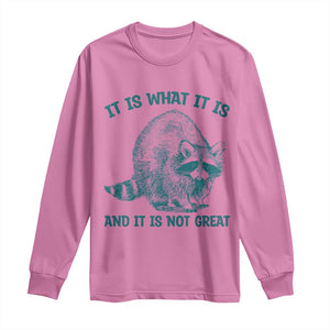 Funny Raccoon Meme It Is What It Is Long Sleeve Shirt And It Is Not Great Mental Health Support TS02 Azalea Print Your Wear