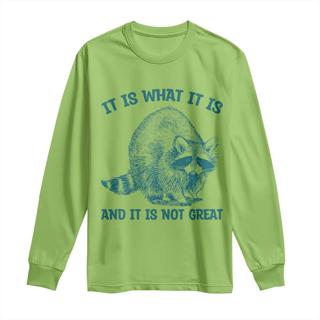 Funny Raccoon Meme It Is What It Is Long Sleeve Shirt And It Is Not Great Mental Health Support TS02 Lime Print Your Wear