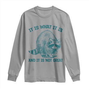Funny Raccoon Meme It Is What It Is Long Sleeve Shirt And It Is Not Great Mental Health Support TS02 Sport Gray Print Your Wear