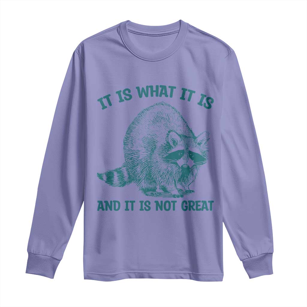 Funny Raccoon Meme It Is What It Is Long Sleeve Shirt And It Is Not Great Mental Health Support TS02 Violet Print Your Wear