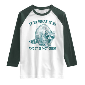 Funny Raccoon Meme It Is What It Is Raglan Shirt And It Is Not Great Mental Health Support TS02 White Dark Forest Green Print Your Wear