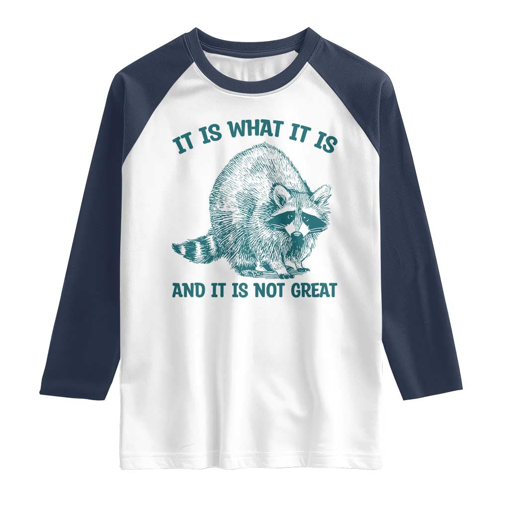 Funny Raccoon Meme It Is What It Is Raglan Shirt And It Is Not Great Mental Health Support TS02 White Navy Print Your Wear