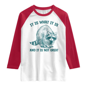 Funny Raccoon Meme It Is What It Is Raglan Shirt And It Is Not Great Mental Health Support TS02 White Red Print Your Wear