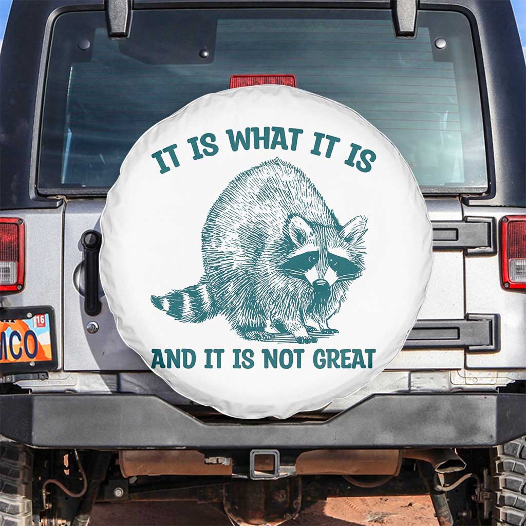 Funny Raccoon Meme It Is What It Is Spare Tire Cover And It Is Not Great Mental Health Support TS02 No hole White Print Your Wear
