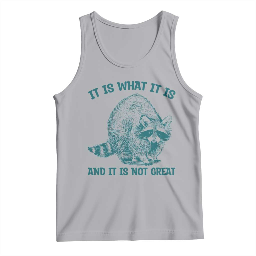 Funny Raccoon Meme It Is What It Is Tank Top And It Is Not Great Mental Health Support TS02 Athletic Heather Print Your Wear