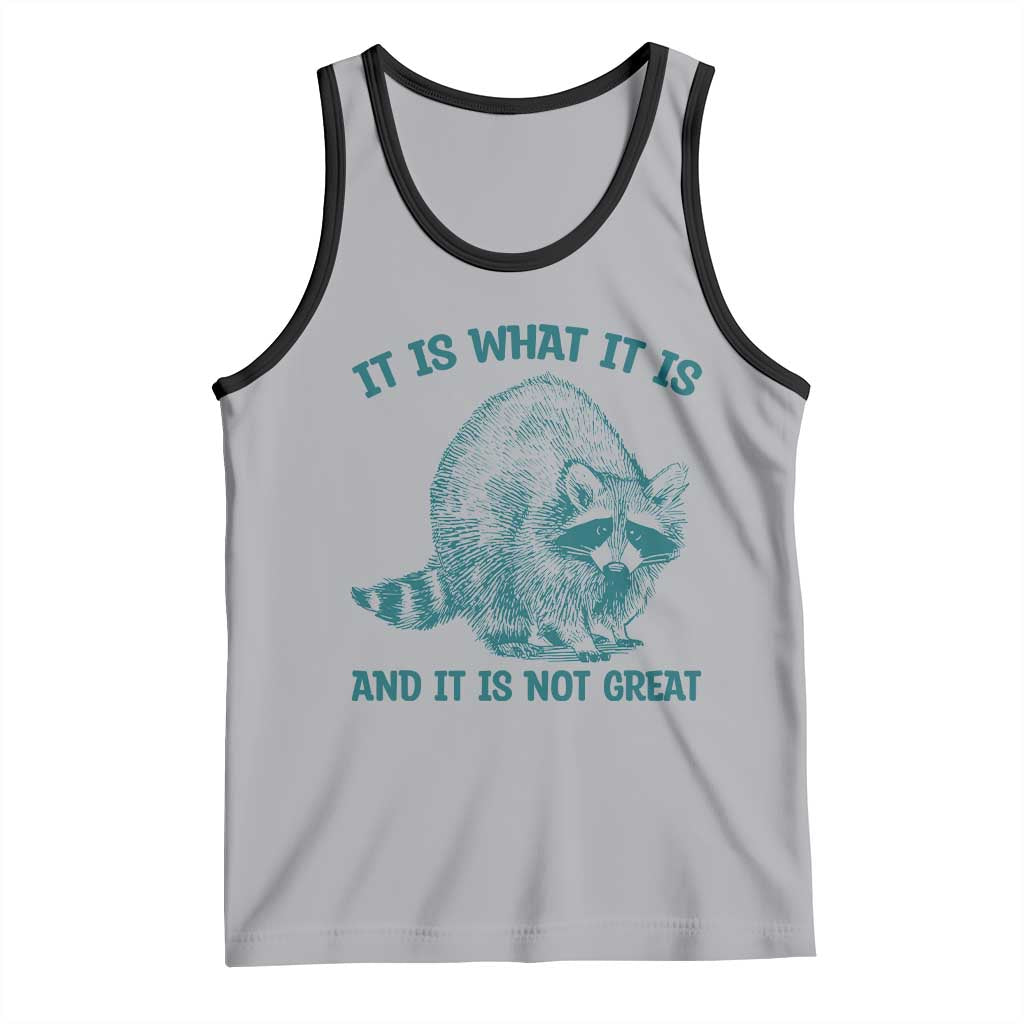 Funny Raccoon Meme It Is What It Is Tank Top And It Is Not Great Mental Health Support TS02 Athletic Heather Black Print Your Wear