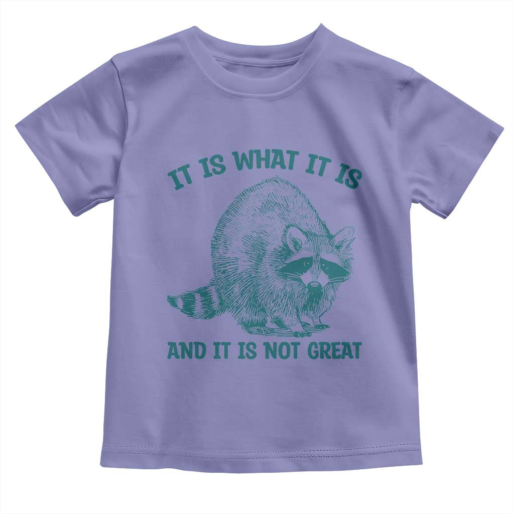 Funny Raccoon Meme It Is What It Is Toddler T Shirt And It Is Not Great Mental Health Support TS02 Violet Print Your Wear