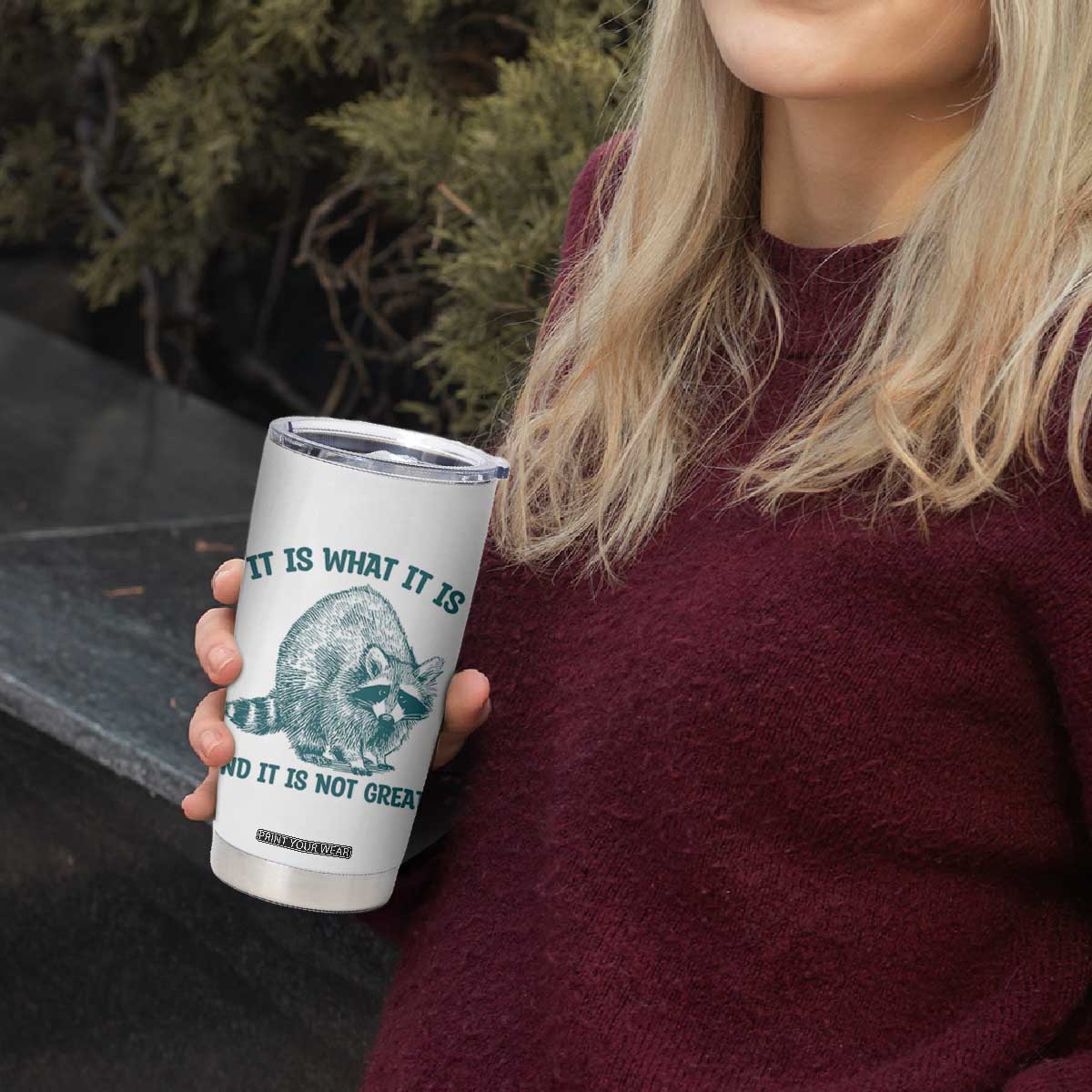 Funny Raccoon Meme It Is What It Is Tumbler Cup And It Is Not Great Mental Health Support TS02 Print Your Wear
