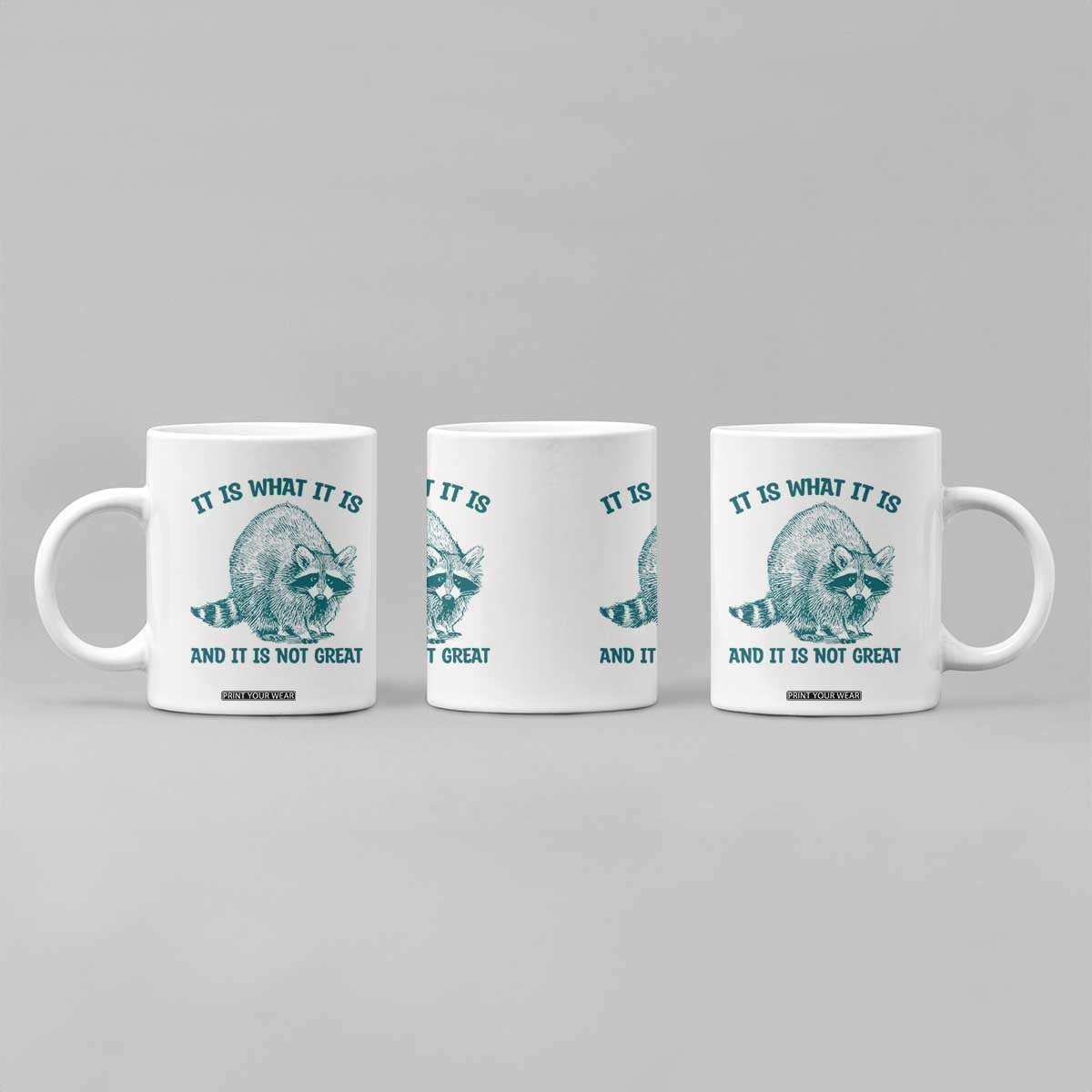 Funny Raccoon Meme It Is What It Is Coffee Mug And It Is Not Great Mental Health Support TS02 Print Your Wear