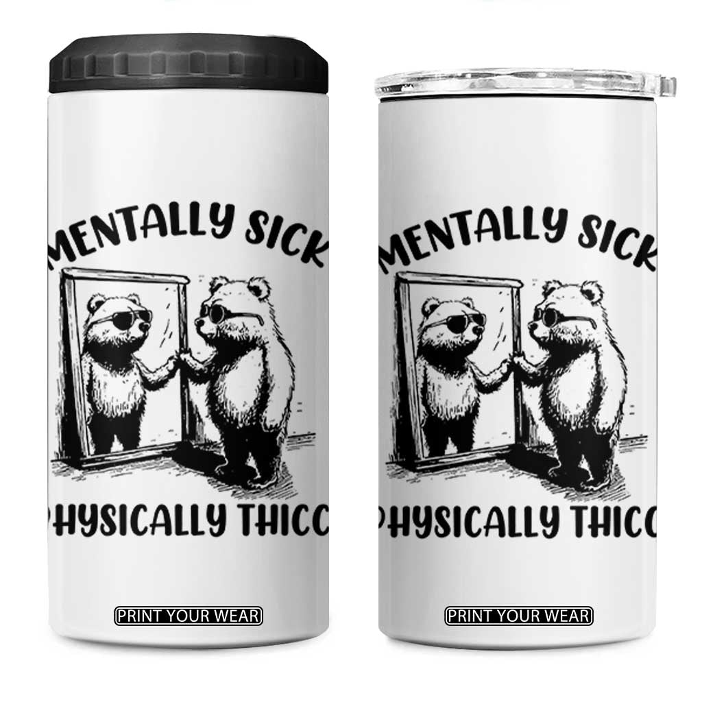 Mentally Sick Physically Thick 4 in 1 Can Cooler Tumbler Retro Vintage Silly Raccoon Weird Meme TS02 One Size: 16 oz White Print Your Wear