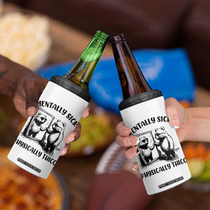 Mentally Sick Physically Thick 4 in 1 Can Cooler Tumbler Retro Vintage Silly Raccoon Weird Meme TS02 Print Your Wear