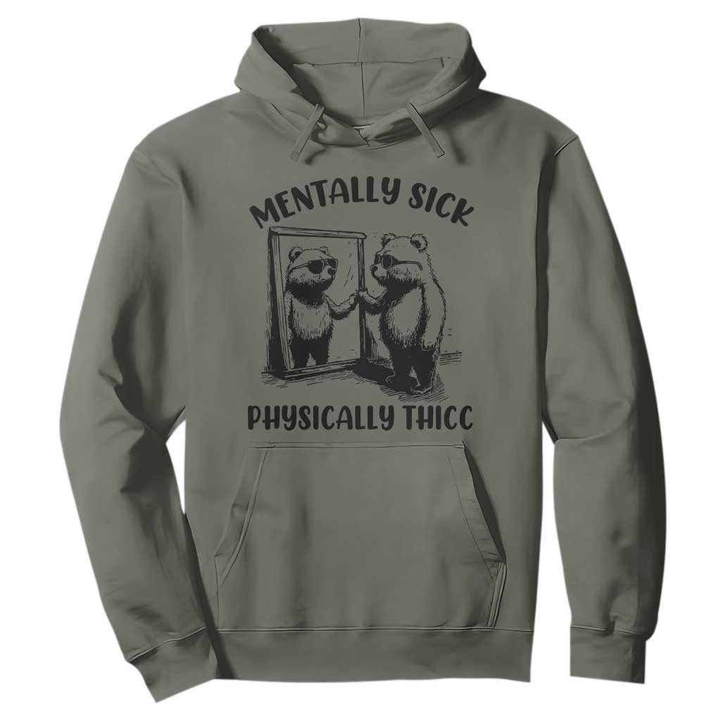 Mentally Sick Physically Thick Hoodie Retro Vintage Silly Raccoon Weird Meme TS02 Military Green Print Your Wear