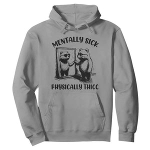 Mentally Sick Physically Thick Hoodie Retro Vintage Silly Raccoon Weird Meme TS02 Sport Gray Print Your Wear