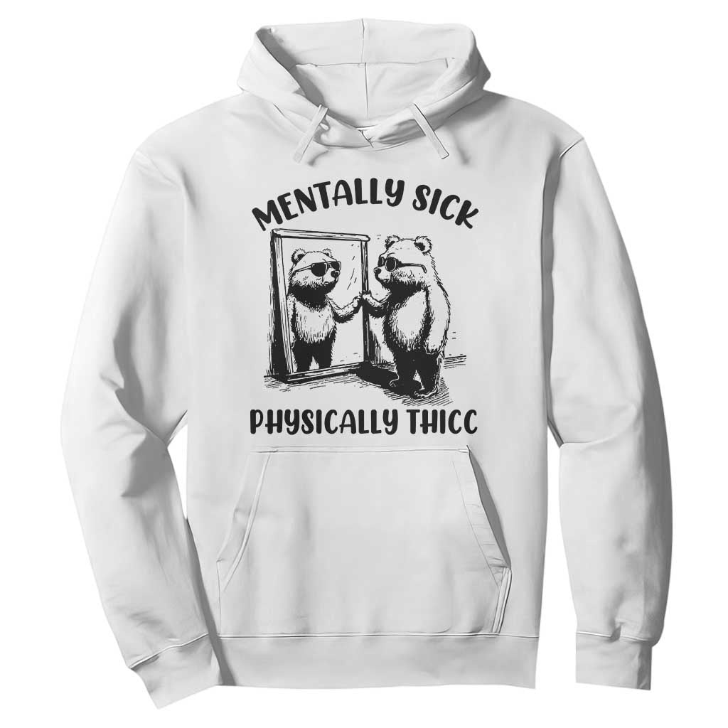 Mentally Sick Physically Thick Hoodie Retro Vintage Silly Raccoon Weird Meme TS02 White Print Your Wear