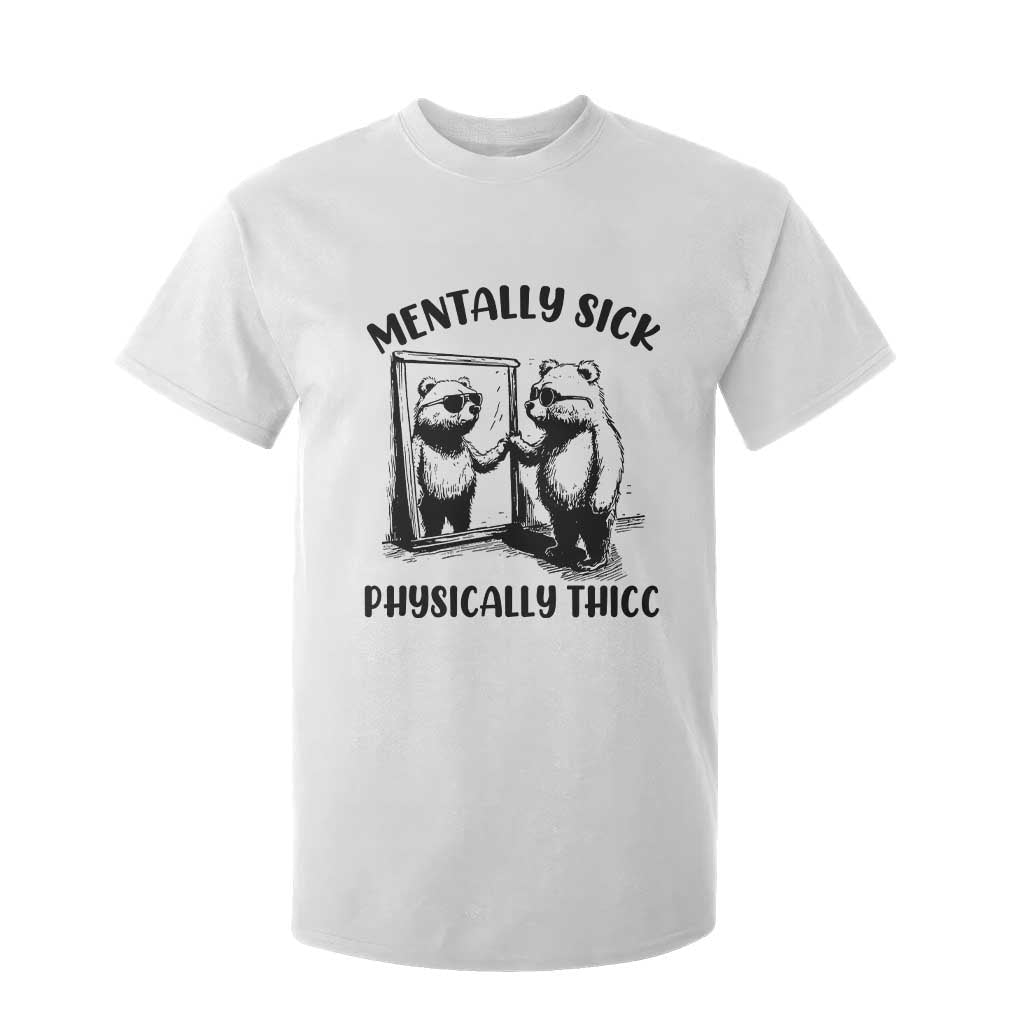 Mentally Sick Physically Thick T Shirt For Kid Retro Vintage Silly Raccoon Weird Meme TS02 White Print Your Wear