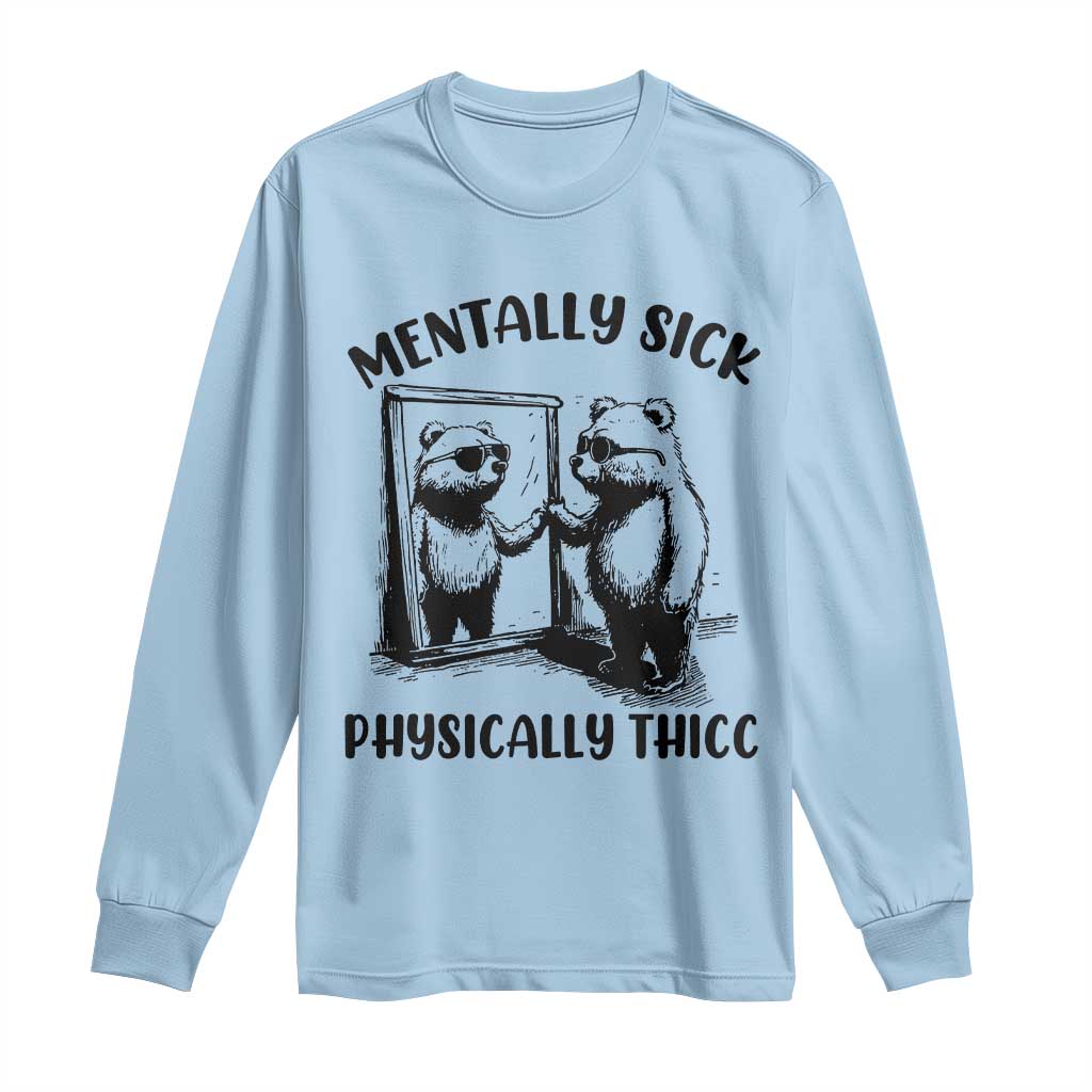 Mentally Sick Physically Thick Long Sleeve Shirt Retro Vintage Silly Raccoon Weird Meme TS02 Light Blue Print Your Wear