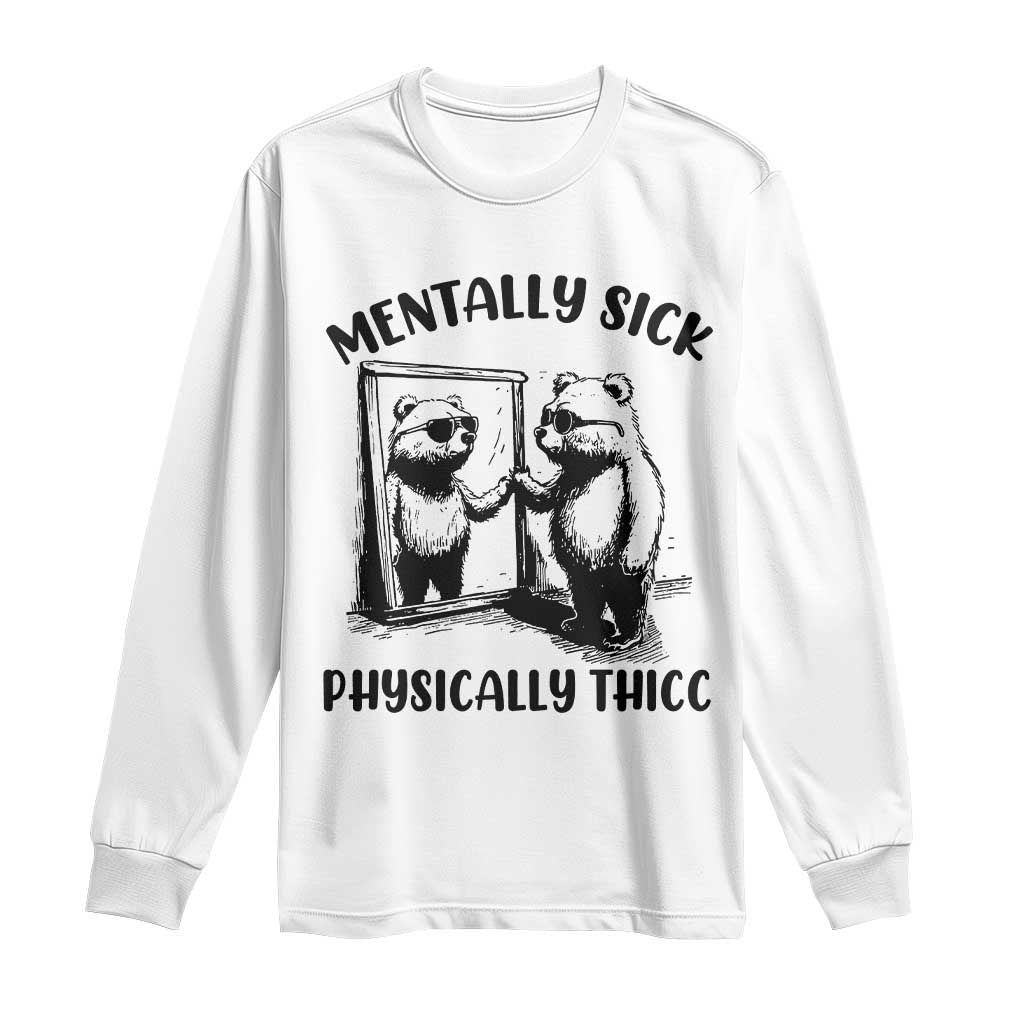 Mentally Sick Physically Thick Long Sleeve Shirt Retro Vintage Silly Raccoon Weird Meme TS02 White Print Your Wear