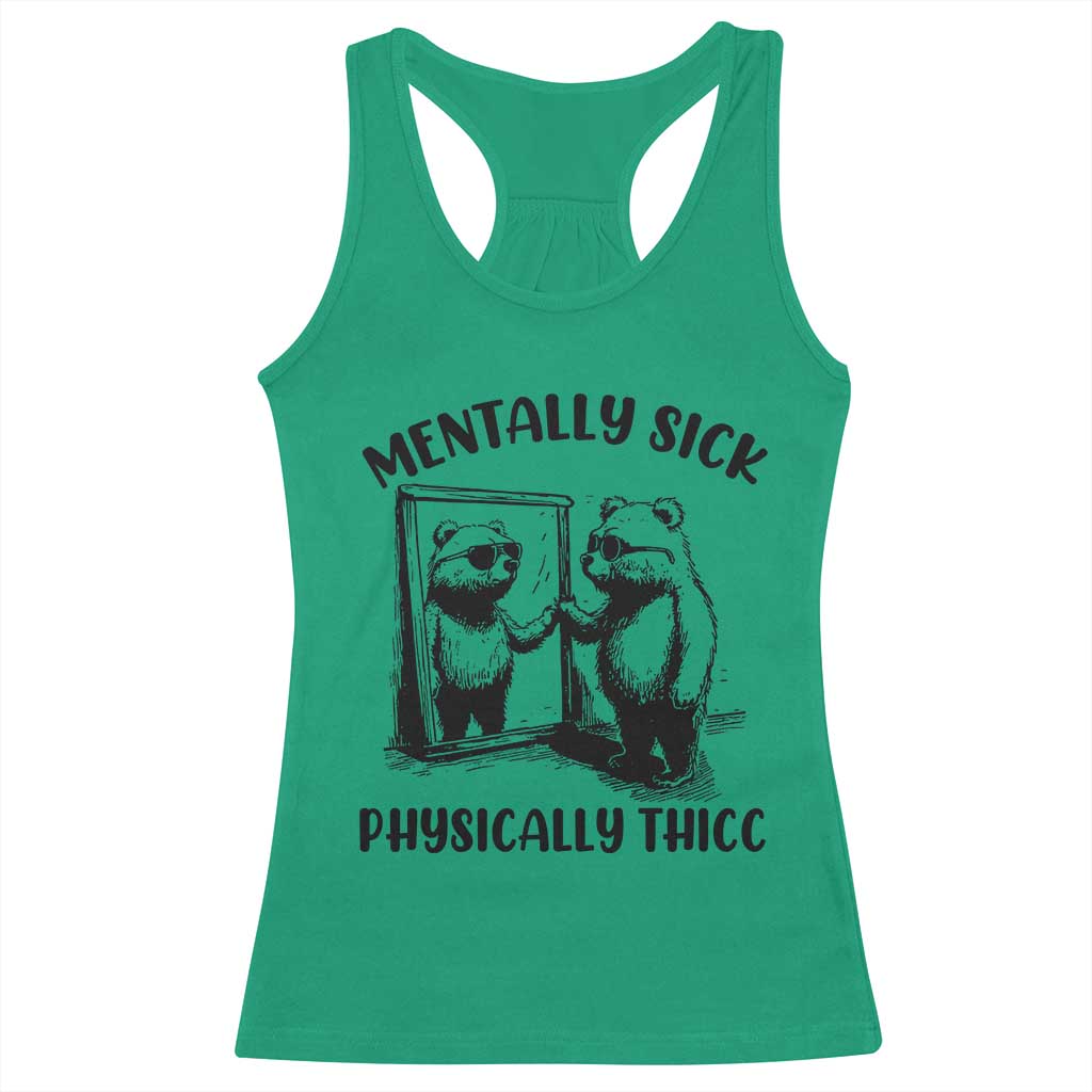 Mentally Sick Physically Thick Racerback Tank Top Retro Vintage Silly Raccoon Weird Meme TS02 Irish Green Print Your Wear