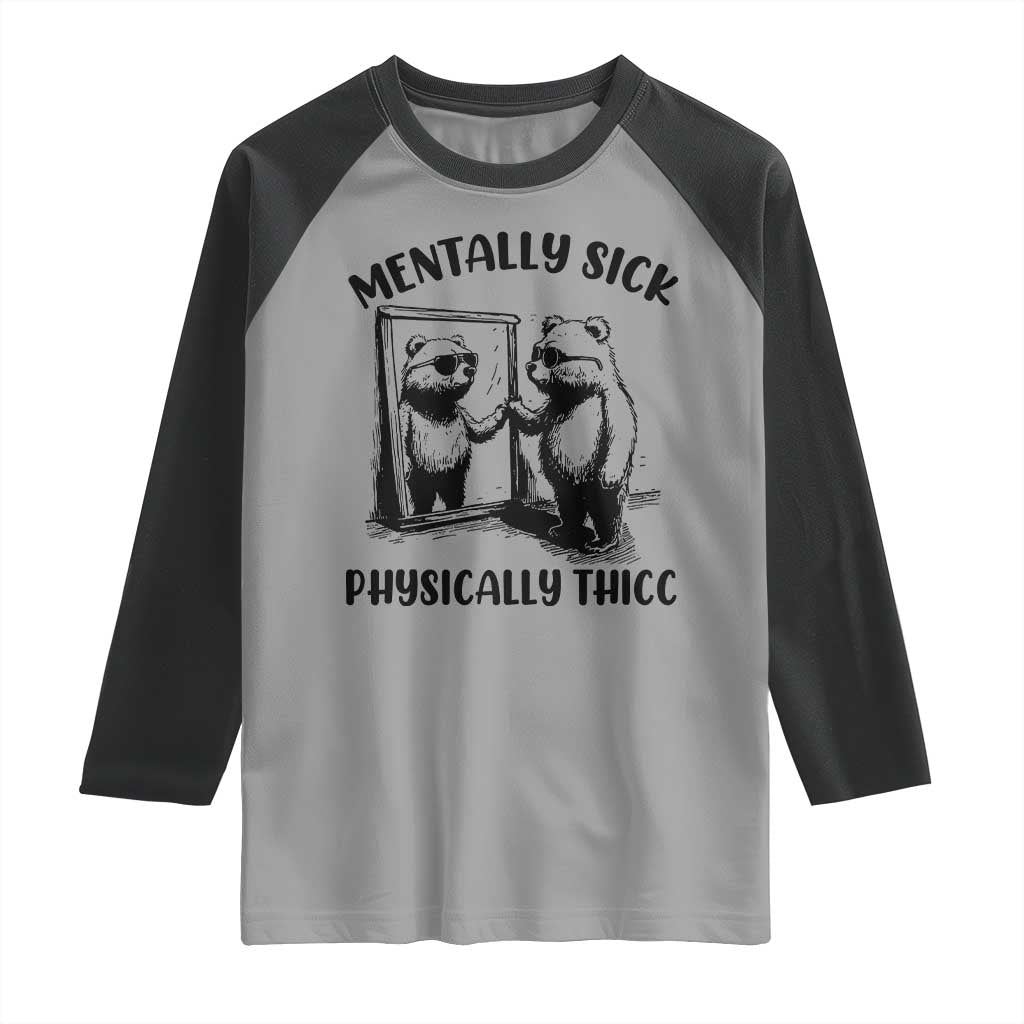 Mentally Sick Physically Thick Raglan Shirt Retro Vintage Silly Raccoon Weird Meme TS02 Sport Gray Black Print Your Wear