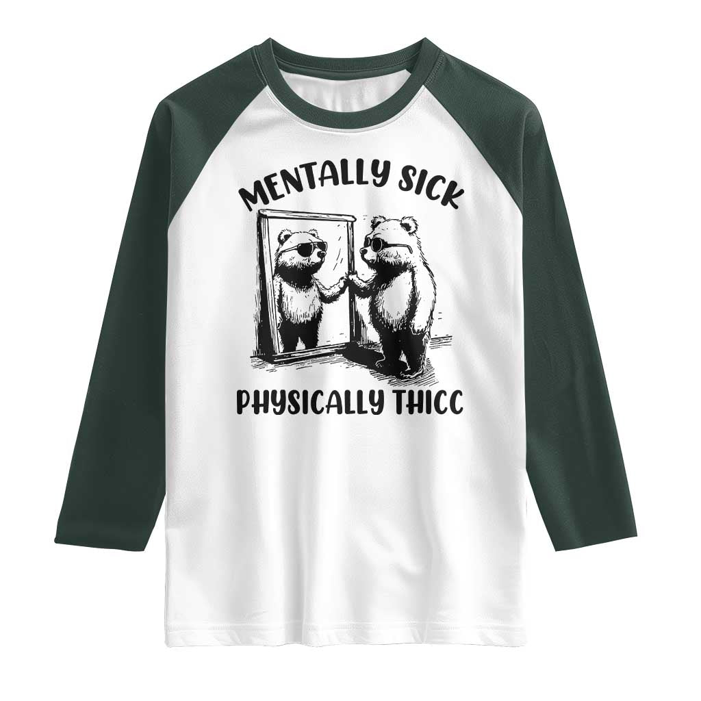 Mentally Sick Physically Thick Raglan Shirt Retro Vintage Silly Raccoon Weird Meme TS02 White Dark Forest Green Print Your Wear