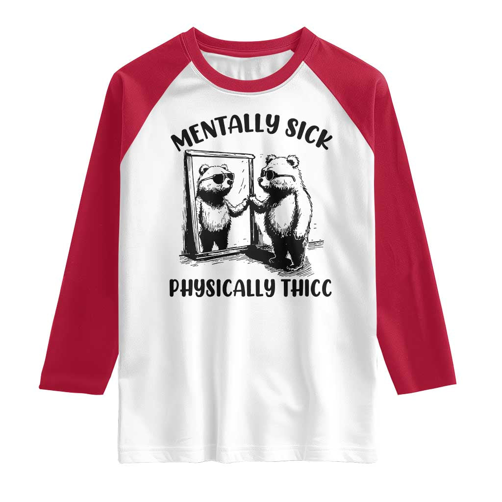Mentally Sick Physically Thick Raglan Shirt Retro Vintage Silly Raccoon Weird Meme TS02 White Red Print Your Wear