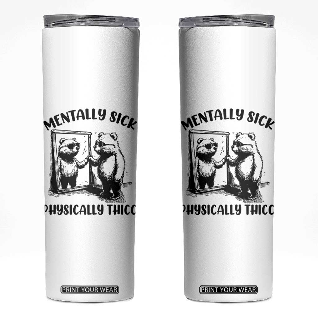 Mentally Sick Physically Thick Skinny Tumbler Retro Vintage Silly Raccoon Weird Meme TS02 White Print Your Wear