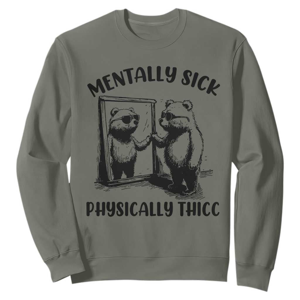 Mentally Sick Physically Thick Sweatshirt Retro Vintage Silly Raccoon Weird Meme TS02 Military Green Print Your Wear