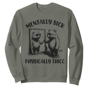 Mentally Sick Physically Thick Sweatshirt Retro Vintage Silly Raccoon Weird Meme TS02 Military Green Print Your Wear