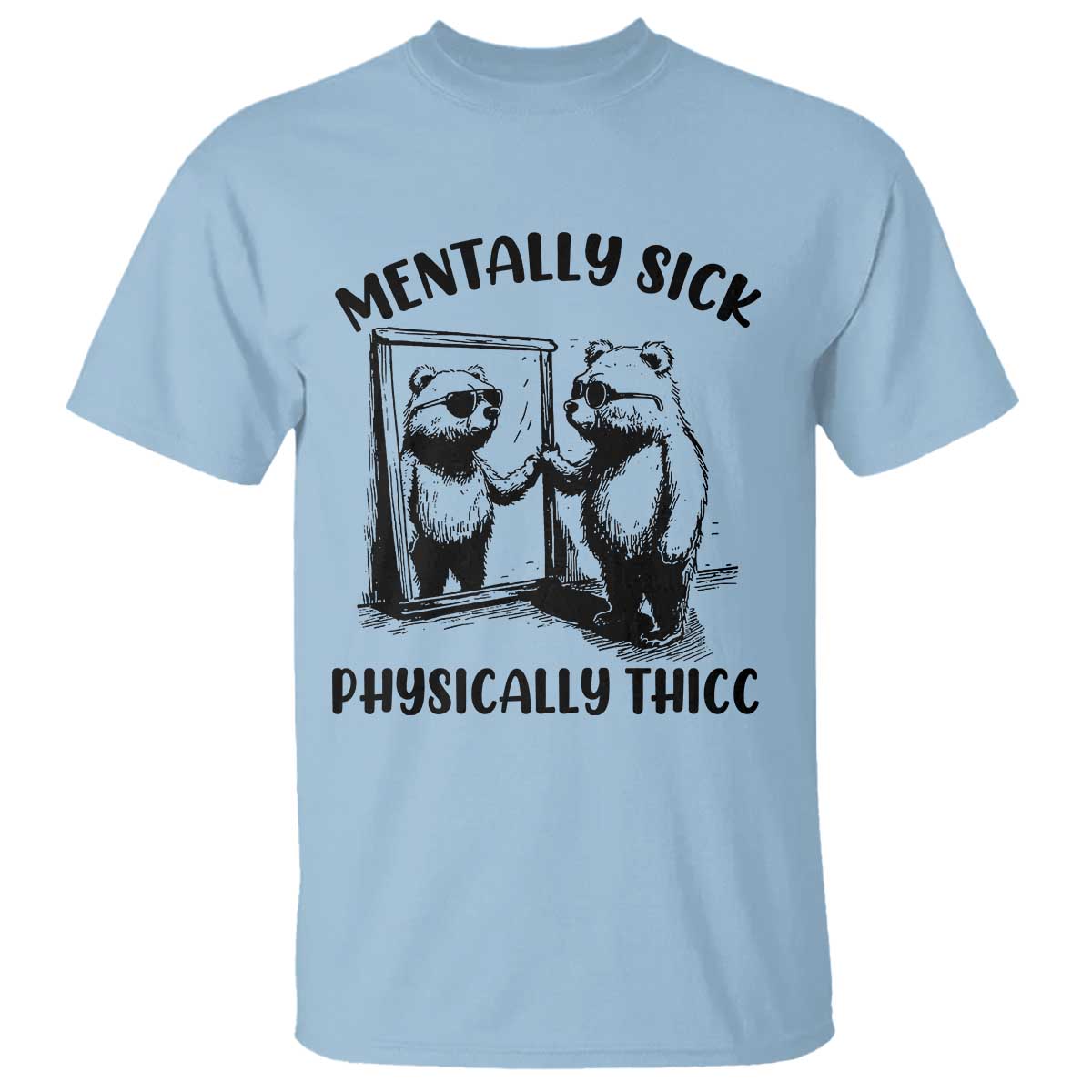 Mentally Sick Physically Thick T Shirt Retro Vintage Silly Raccoon Weird Meme TS02 Light Blue Print Your Wear