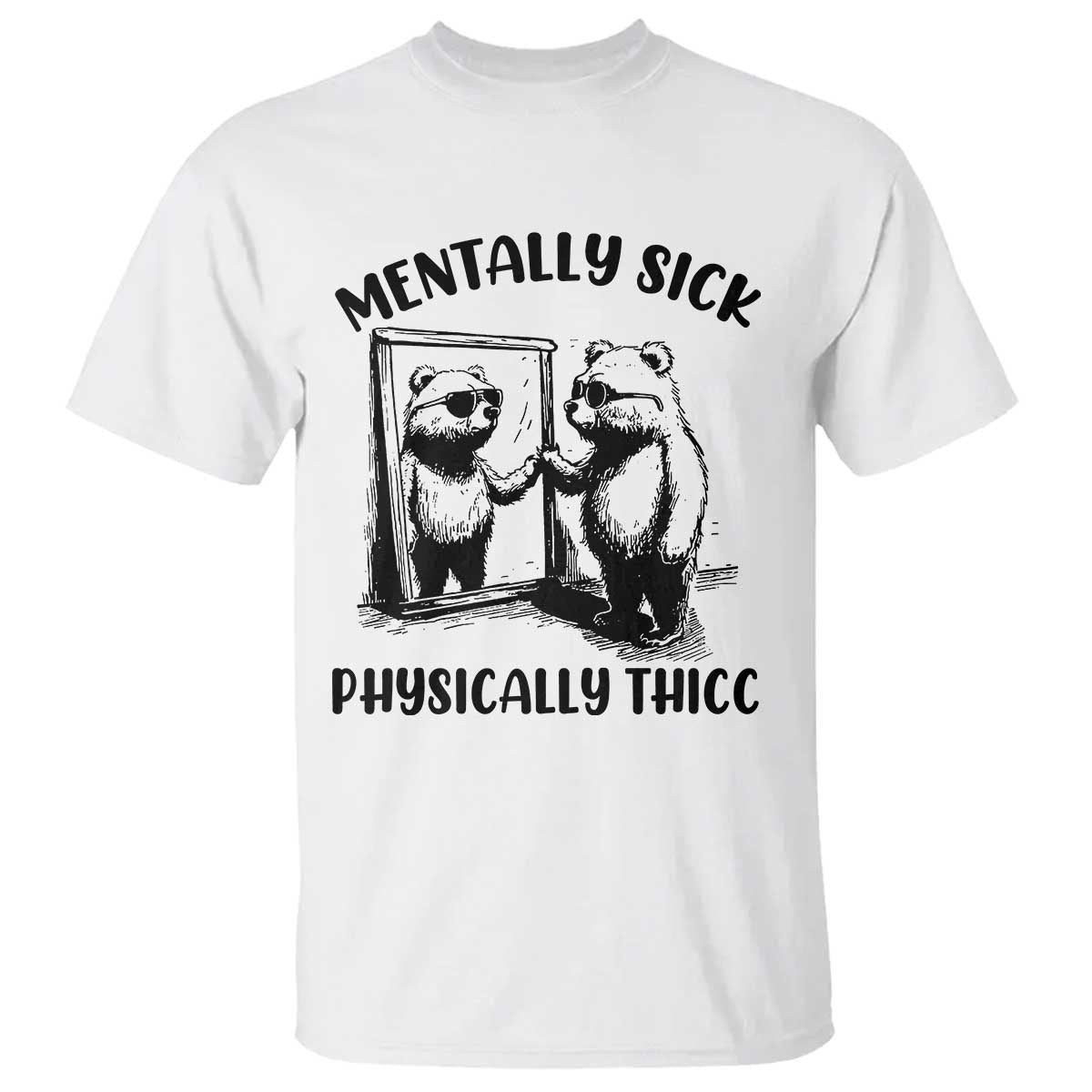 Mentally Sick Physically Thick T Shirt Retro Vintage Silly Raccoon Weird Meme TS02 White Print Your Wear