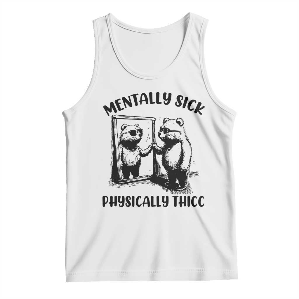Mentally Sick Physically Thick Tank Top Retro Vintage Silly Raccoon Weird Meme TS02 White Print Your Wear