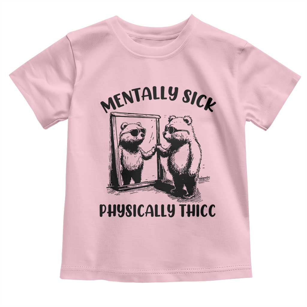 Mentally Sick Physically Thick Toddler T Shirt Retro Vintage Silly Raccoon Weird Meme TS02 Light Pink Print Your Wear