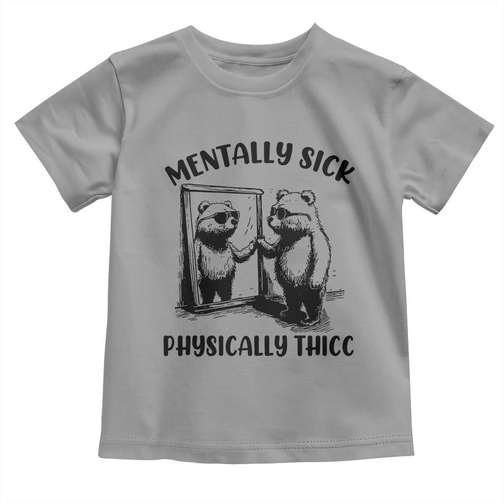 Mentally Sick Physically Thick Toddler T Shirt Retro Vintage Silly Raccoon Weird Meme TS02 Sport Gray Print Your Wear