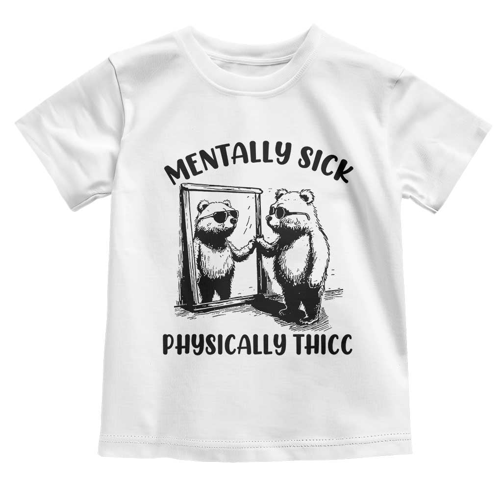 Mentally Sick Physically Thick Toddler T Shirt Retro Vintage Silly Raccoon Weird Meme TS02 White Print Your Wear