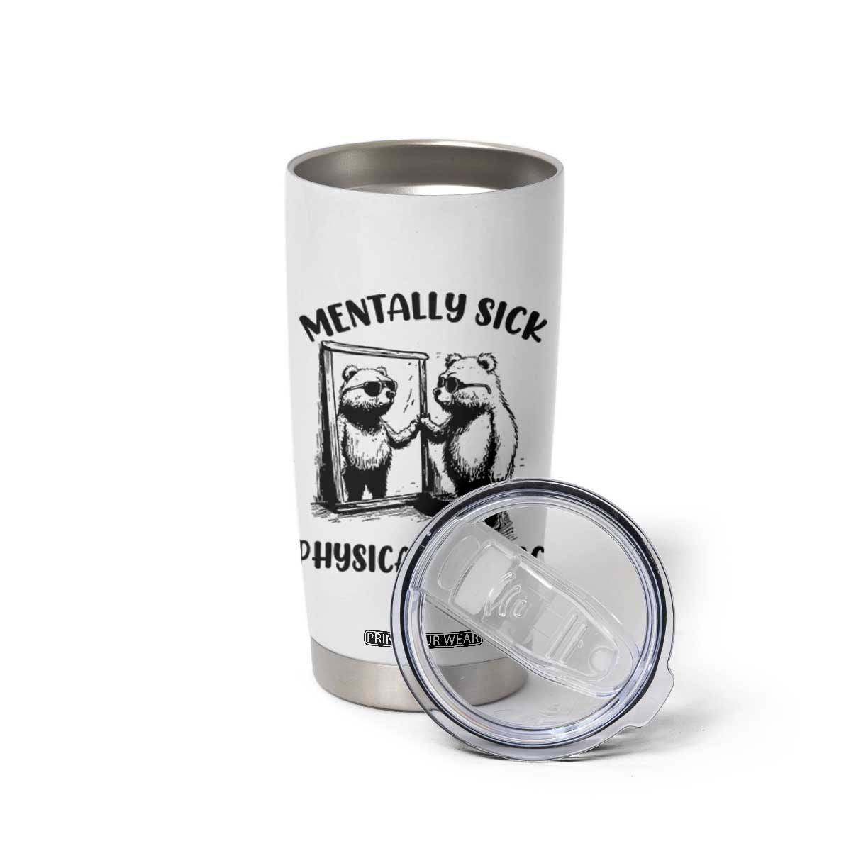 Mentally Sick Physically Thick Tumbler Cup Retro Vintage Silly Raccoon Weird Meme TS02 Print Your Wear