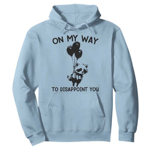 Funny Raccoon 90s Trash Panda Hoodie On My Way To Disappoint You Mental Health Meme TS02 Light Blue Print Your Wear