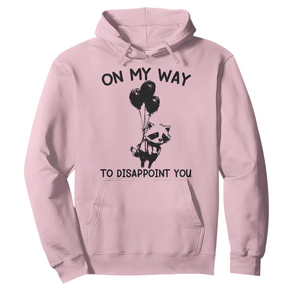 Funny Raccoon 90s Trash Panda Hoodie On My Way To Disappoint You Mental Health Meme TS02 Light Pink Print Your Wear