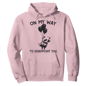 Funny Raccoon 90s Trash Panda Hoodie On My Way To Disappoint You Mental Health Meme TS02 Light Pink Print Your Wear