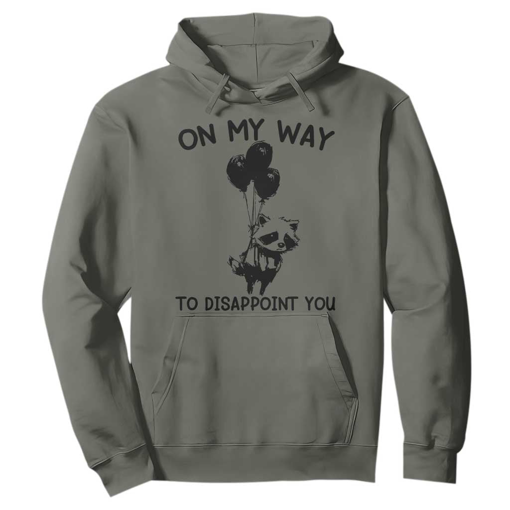 Funny Raccoon 90s Trash Panda Hoodie On My Way To Disappoint You Mental Health Meme TS02 Military Green Print Your Wear