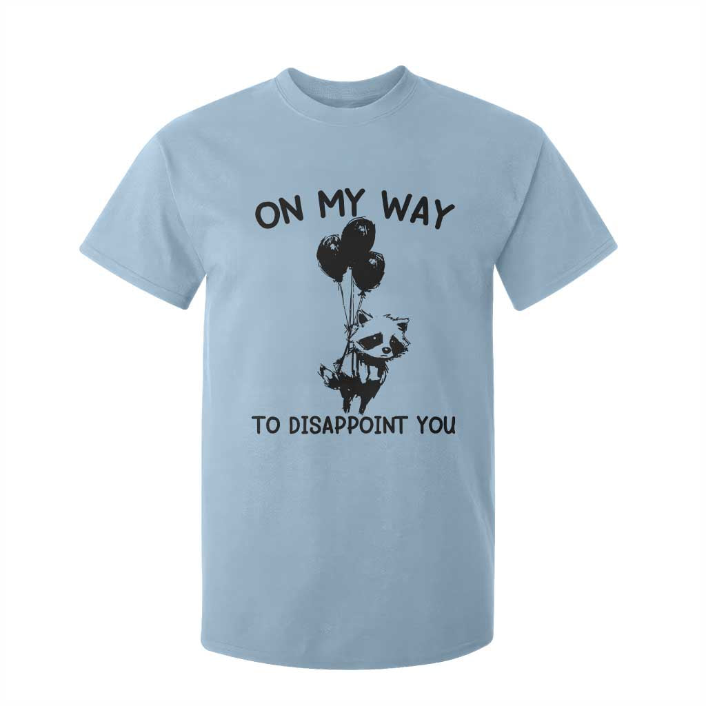 Funny Raccoon 90s Trash Panda T Shirt For Kid On My Way To Disappoint You Mental Health Meme TS02 Light Blue Print Your Wear