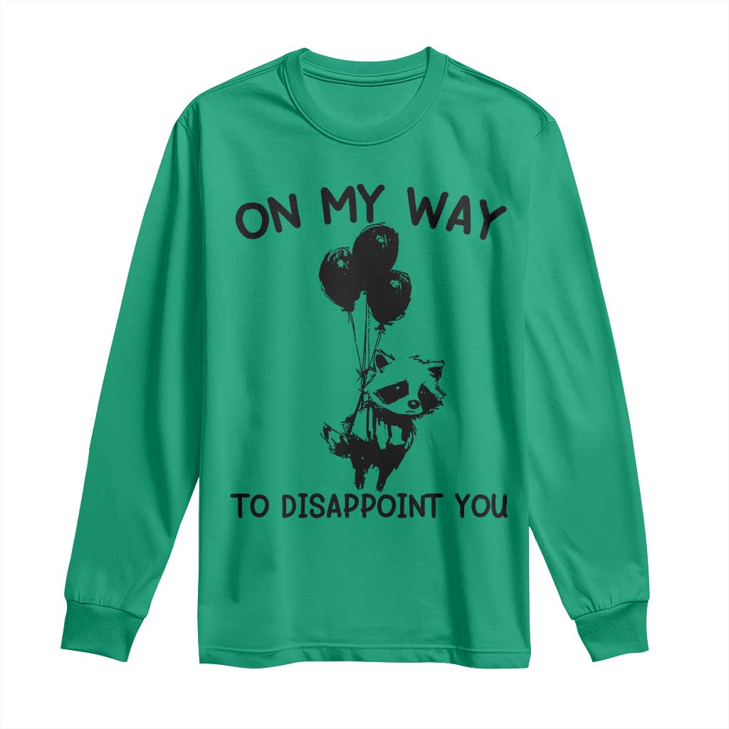 Funny Raccoon 90s Trash Panda Long Sleeve Shirt On My Way To Disappoint You Mental Health Meme TS02 Irish Green Print Your Wear