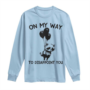 Funny Raccoon 90s Trash Panda Long Sleeve Shirt On My Way To Disappoint You Mental Health Meme TS02 Light Blue Print Your Wear