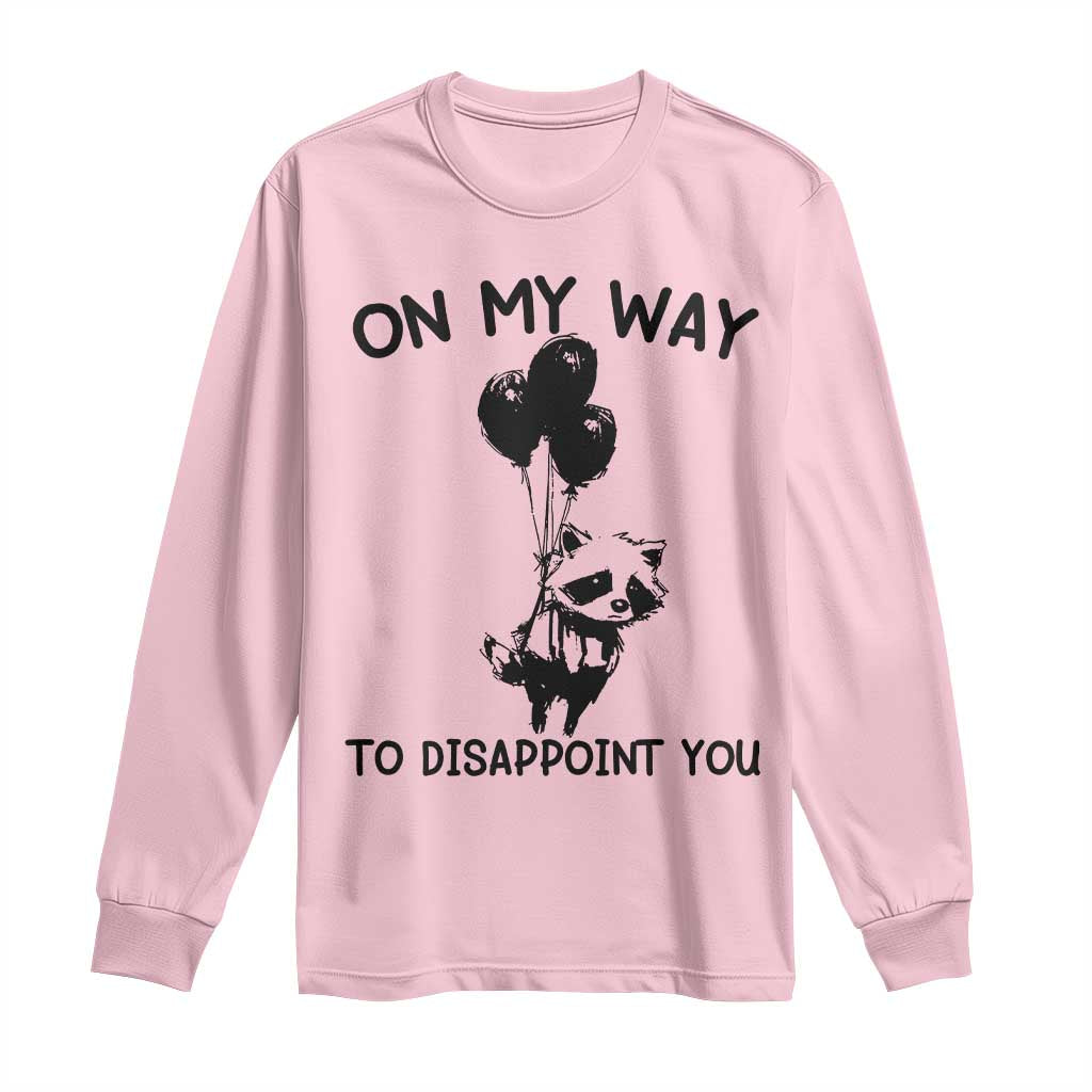 Funny Raccoon 90s Trash Panda Long Sleeve Shirt On My Way To Disappoint You Mental Health Meme TS02 Light Pink Print Your Wear
